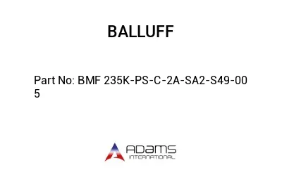 BMF 235K-PS-C-2A-SA2-S49-00	5								