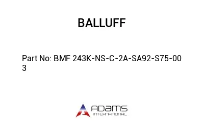 BMF 243K-NS-C-2A-SA92-S75-00	3								