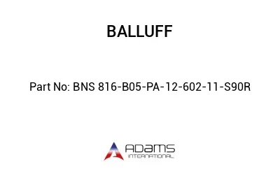 BNS 816-B05-PA-12-602-11-S90R									