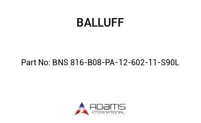 BNS 816-B08-PA-12-602-11-S90L									