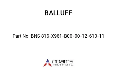 BNS 816-X961-B06-00-12-610-11									