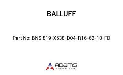 BNS 819-X538-D04-R16-62-10-FD									