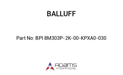 BPI 8M303P-2K-00-KPXA0-030									