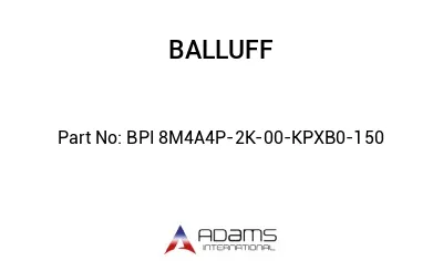 BPI 8M4A4P-2K-00-KPXB0-150									